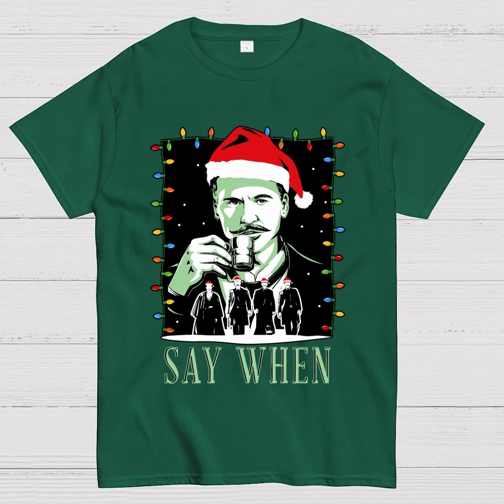 Say When Christmas Edition Geek T-Shirt
