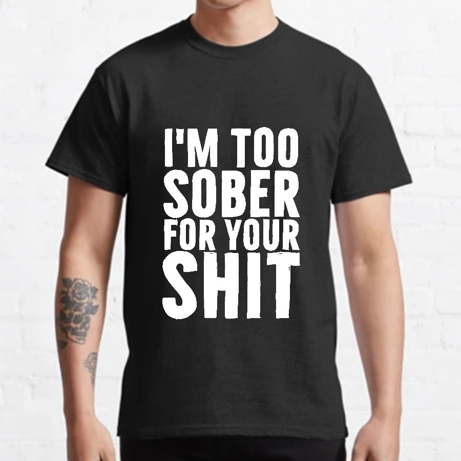 Too Sober Geeky T-Shirt