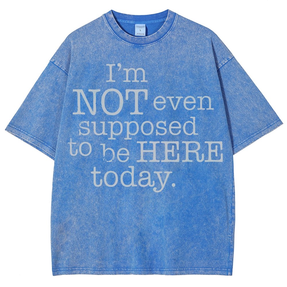 I'm Not Even Supposed To Be Here Today Vintage Distressed T-shirt