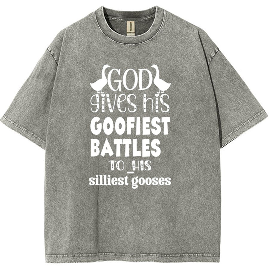 God Gives His Goofiest Battles To His Silliest Gooses Funny Vintage Distressed T-shirt