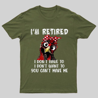 I Retired You Can't Make Me Funny T-Shirt