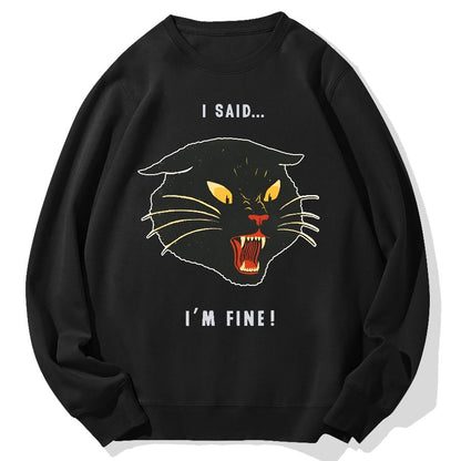 I Said I'm Fine！Geek Cotton Sweatshirt