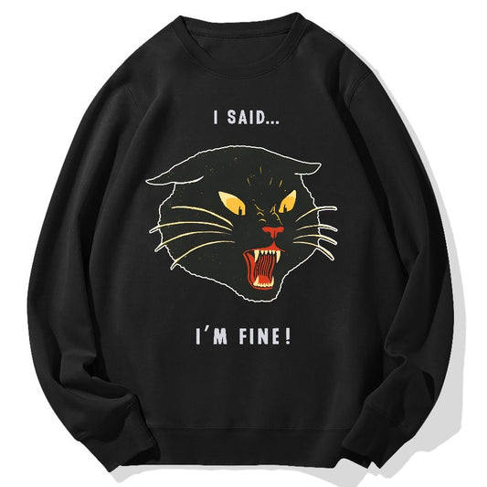 I Said I'm Fine！Geek Cotton Sweatshirt