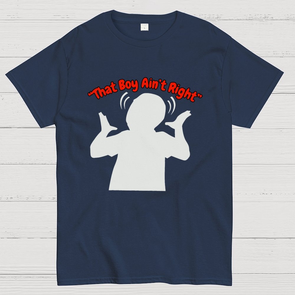 That Boy Ain't Right Unisex Geek T-Shirt