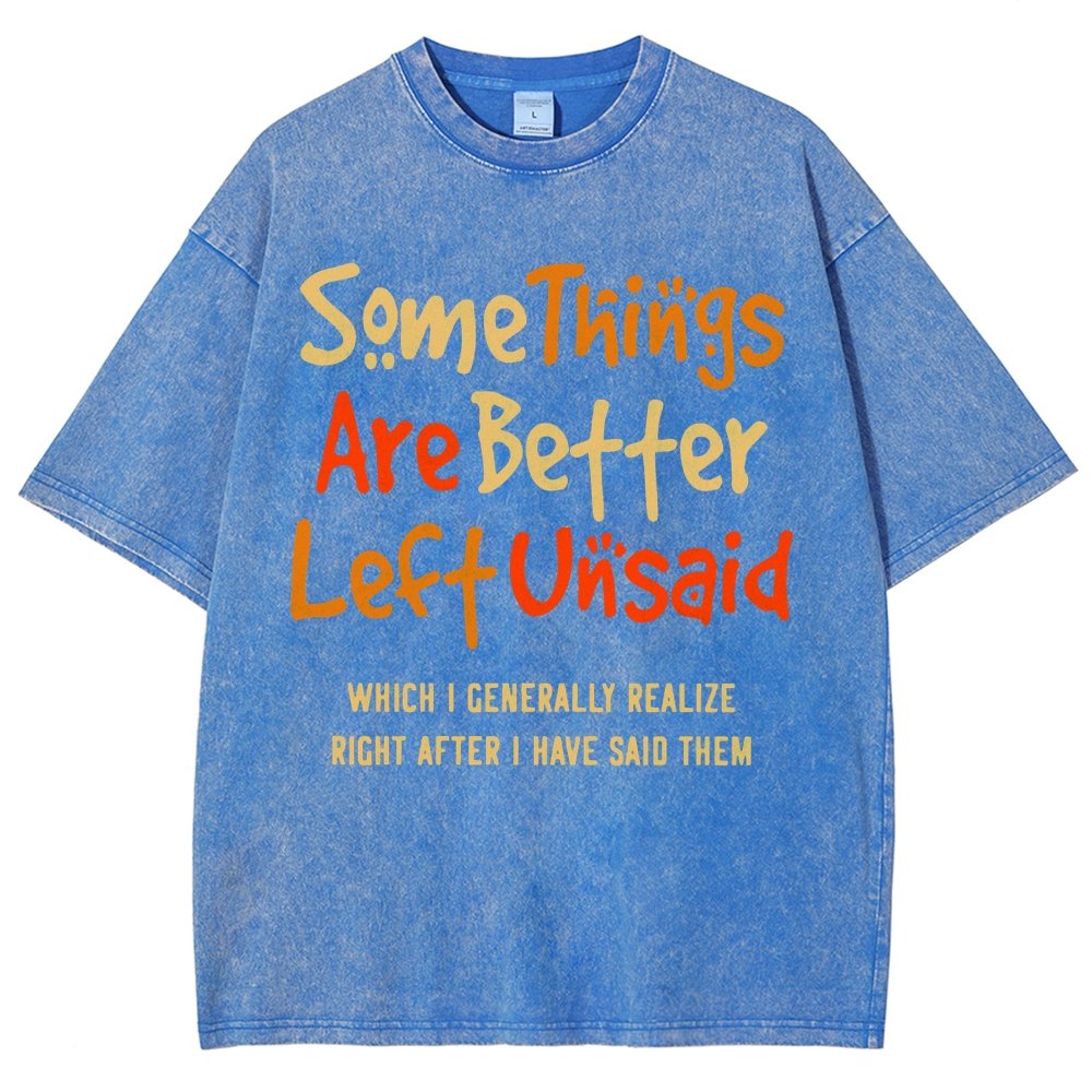 Some Things Are Just Better Left Unsaid Which I Generally Realize Right After I’Ve Said Them Vintage Distressed T-shirt