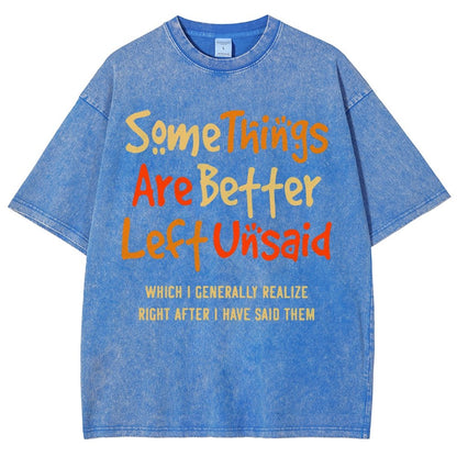 Some Things Are Just Better Left Unsaid Which I Generally Realize Right After I’Ve Said Them Vintage Distressed T-shirt