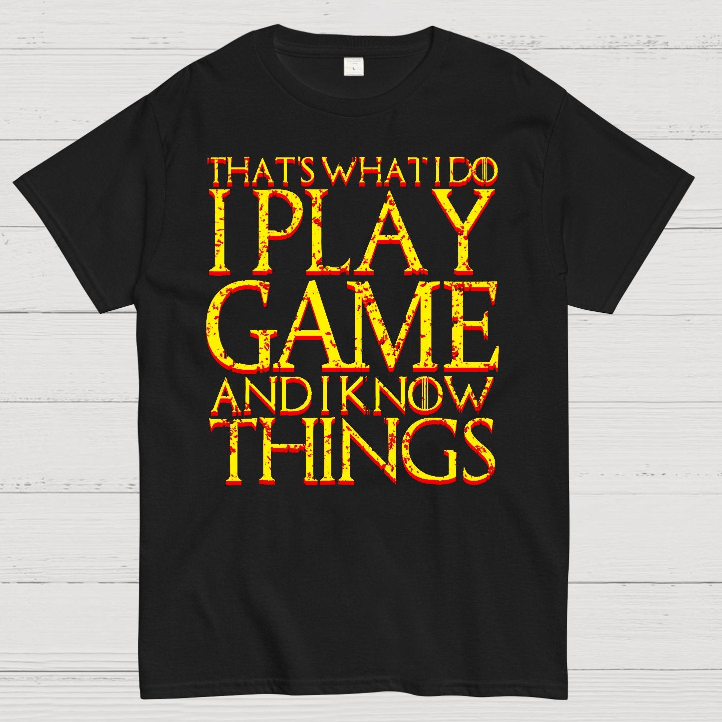 That's What I Do I Play Game And I Know Things Geek T-Shirt