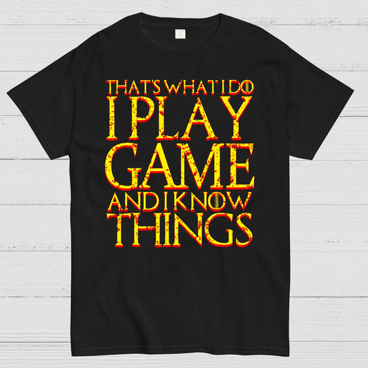 That's What I Do I Play Game And I Know Things Geek T-Shirt