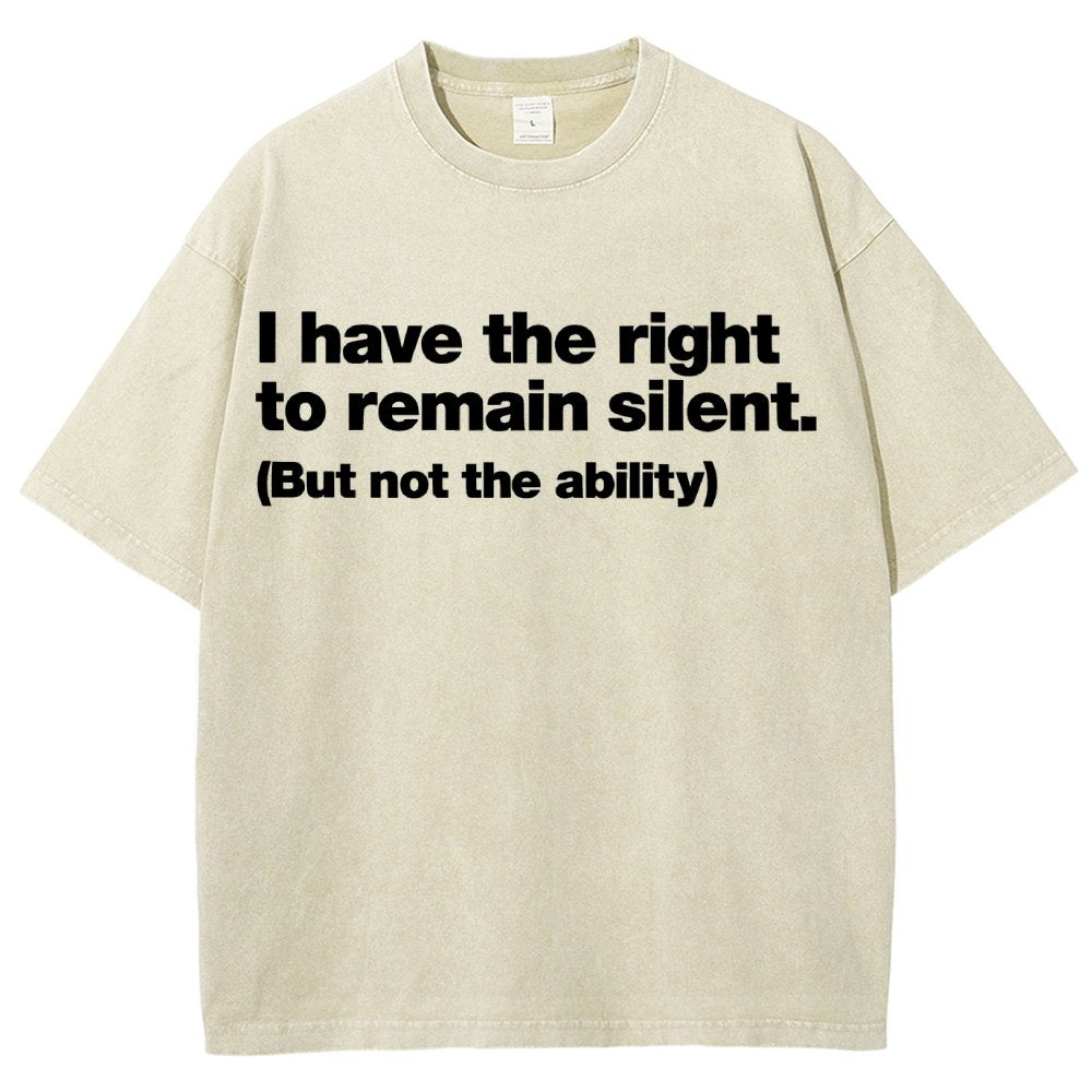 I Have The Right To Remain Silent. (But Not The Ability) Vintage Distressed T-shirt
