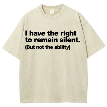 I Have The Right To Remain Silent. (But Not The Ability) Vintage Distressed T-shirt