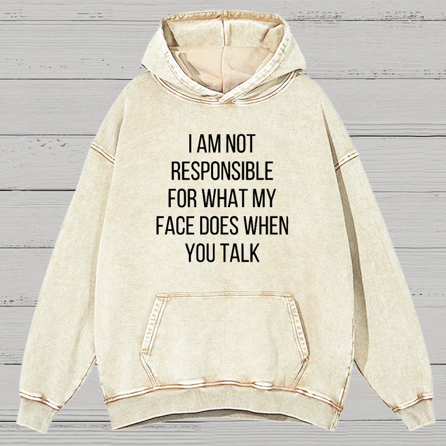 I'm Not Responsible For What My Face Does When You Talk Vintage Distressed Hoodie