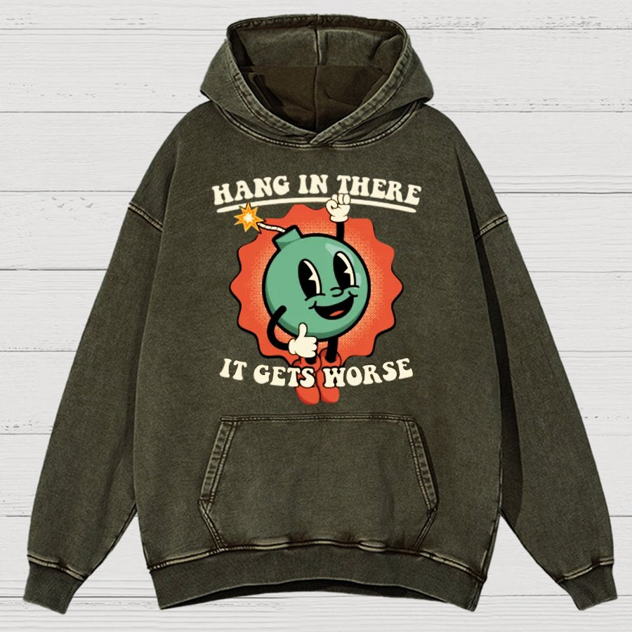 Hang In There It Gets Worse Vintage Distressed Hoodie