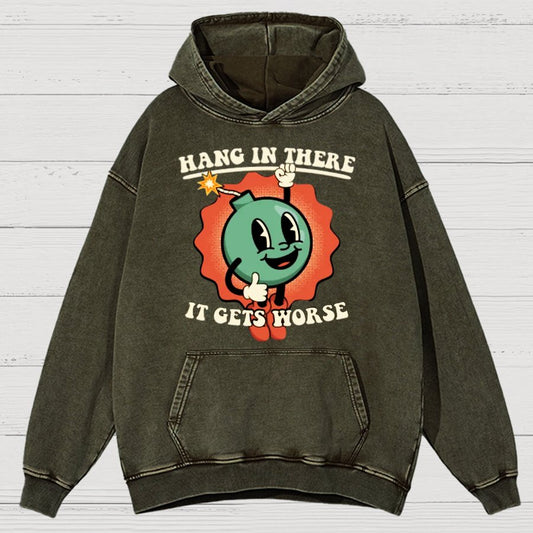 Hang In There It Gets Worse Vintage Distressed Hoodie