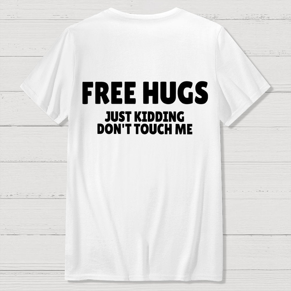 Free Hugs Just Kidding Don't Touch Me  Back Printing Geek T-Shirt