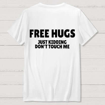 Free Hugs Just Kidding Don't Touch Me  Back Printing Geek T-Shirt