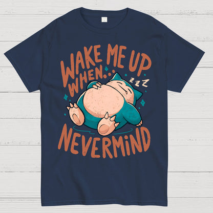 Wake Me Up When, Nevermind Geek T-Shirt