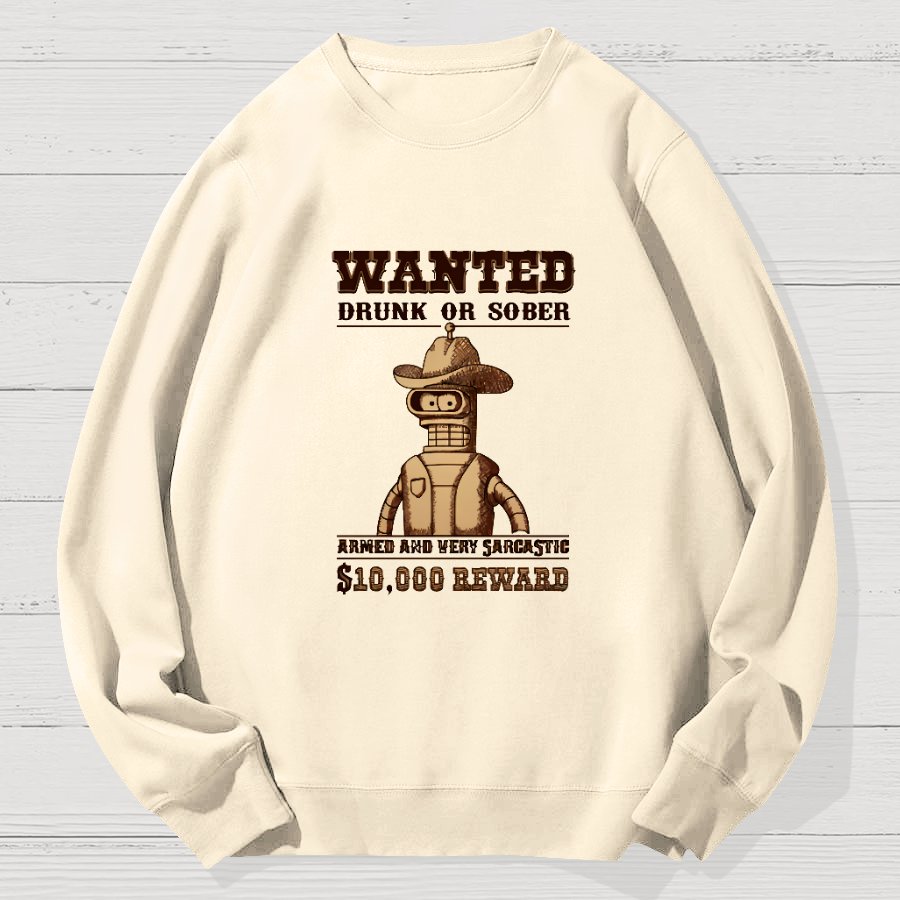Wanted Drunk Or Sober Geek Cotton Sweatshirt