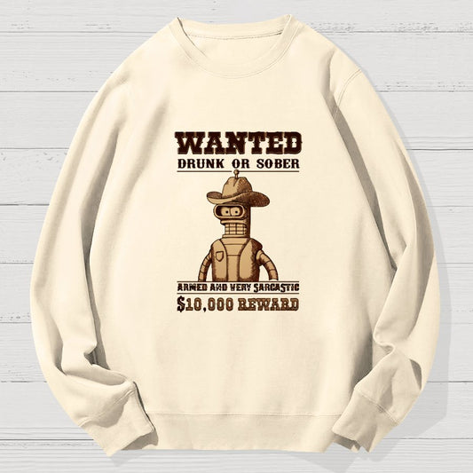 Wanted Drunk Or Sober Geek Cotton Sweatshirt