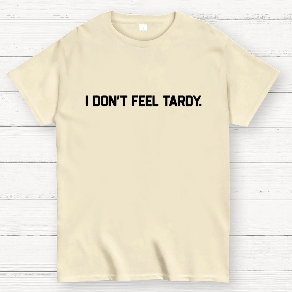 I Don’t Feel Tardy Unisex Geek T-Shirt
