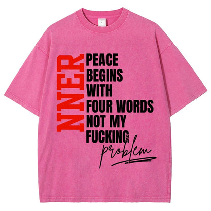 Inner Peace Begins With Four Words Funny quote Sassy Vintage Distressed T-shirt