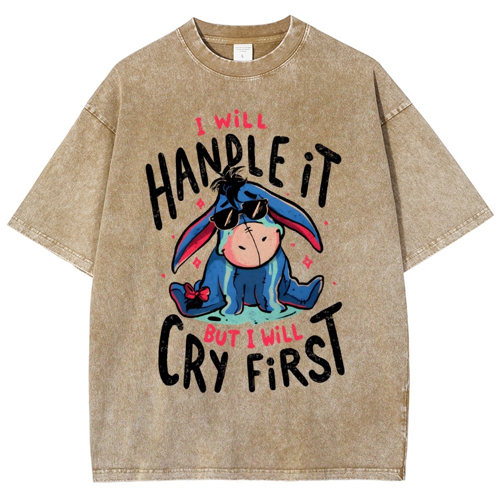 I Will Handle It But I Will Cry First Vintage Distressed T-shirt
