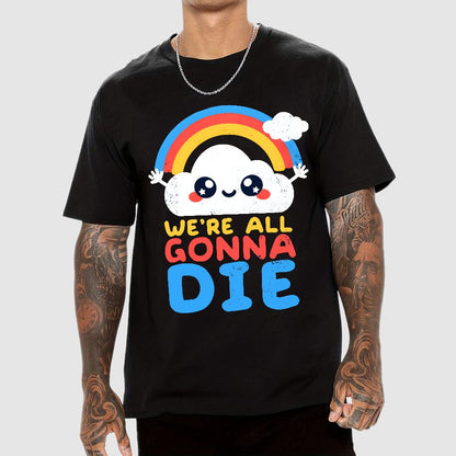 All Gonna Die Geek T-Shirt