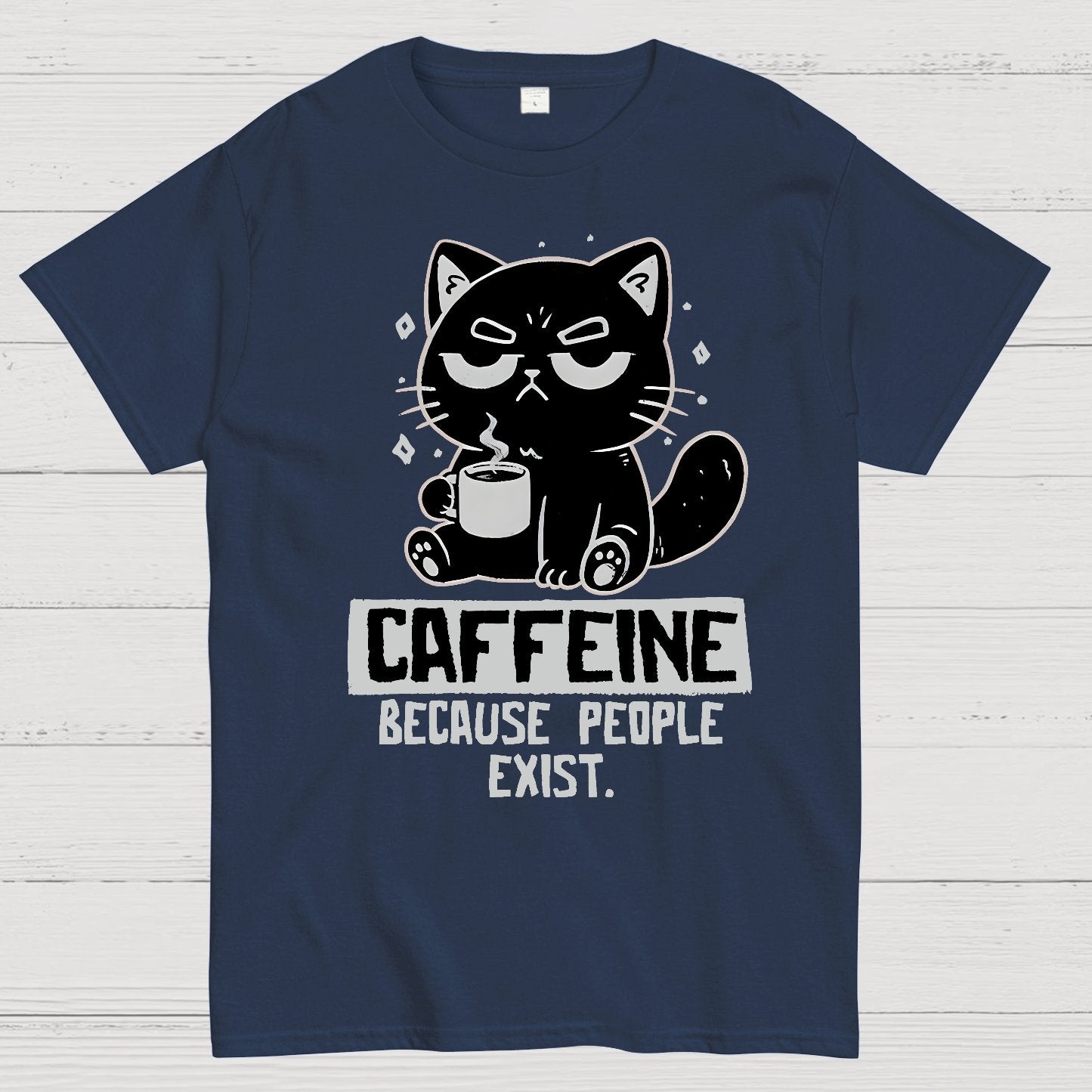 Caffeine Because People Exist Geek T-Shirt