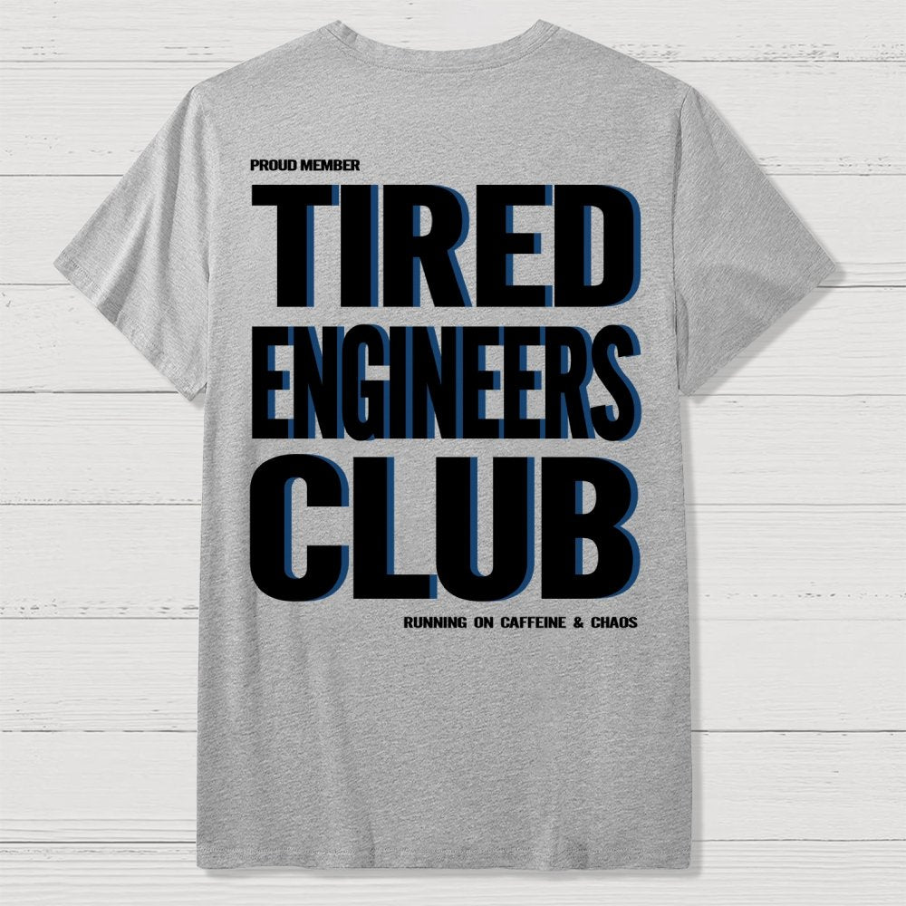 Tired Engineers Club Front And Back Printing Geek T-Shirt