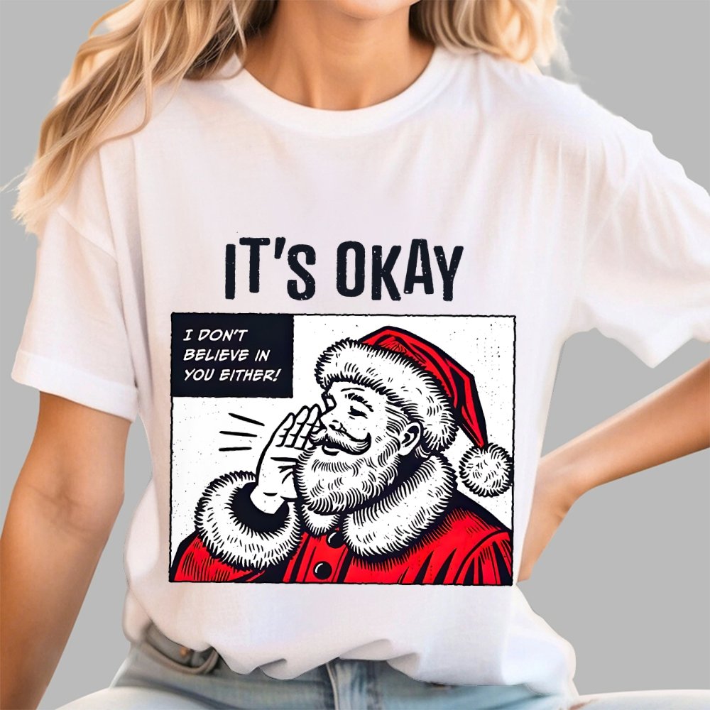 It's Okay I don't believe in You Either Geek T-Shirt