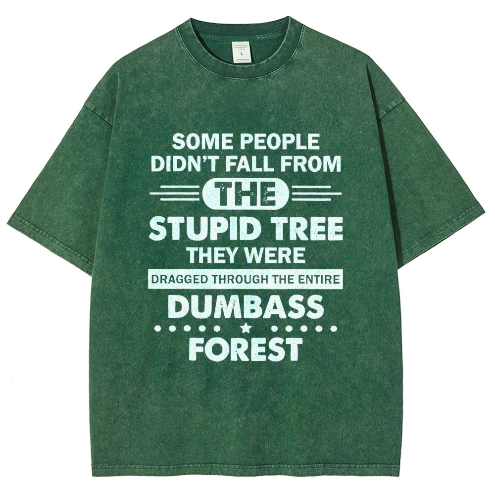 Some People Didn’t Fall From The Stupid Tree Vintage Distressed T-shirt
