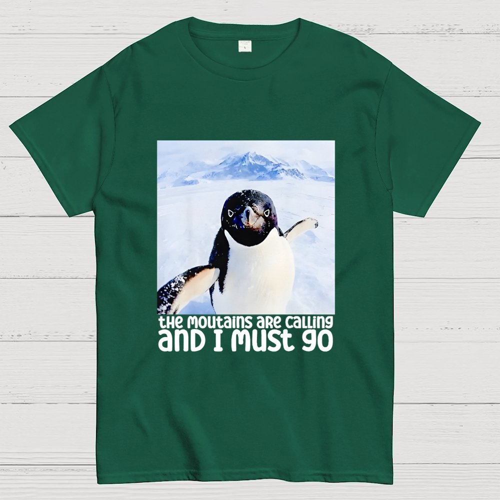 Nihilistic Penguin Meme The Mountains Are Calling And I Must Go Geek T-Shirt