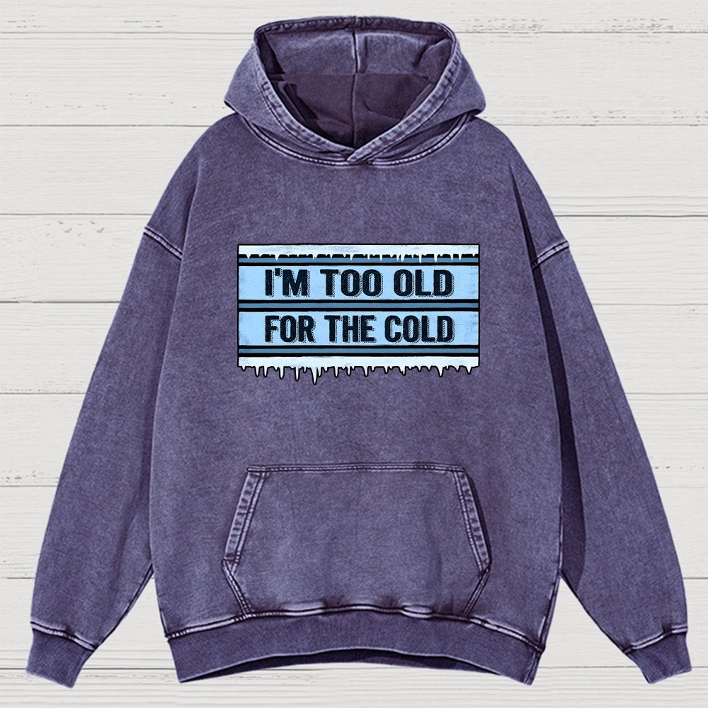 Too Old For The Cold Vintage Distressed Hoodie