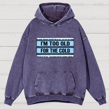 Too Old For The Cold Vintage Distressed Hoodie
