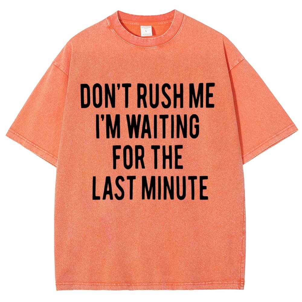 Don't rush me I'm waiting for the last minute!  Vintage Distressed T-shirt
