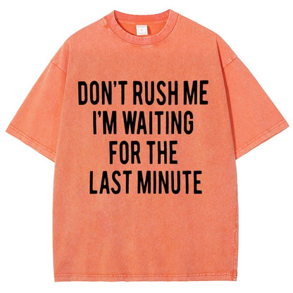 Don't rush me I'm waiting for the last minute!  Vintage Distressed T-shirt