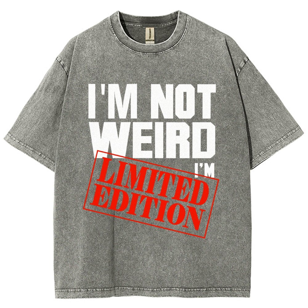 I'm Not Weird I'm Limited Edition Vintage Distressed T-shirt