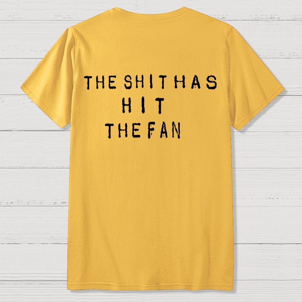 For the shit has hit the fan Front And Back Printing Geek T-Shirt
