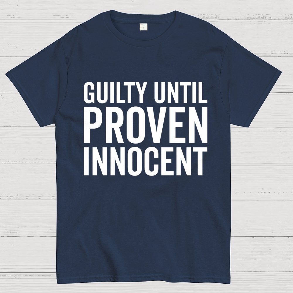 Guilty Until Proven Innocent Geek T-Shirt