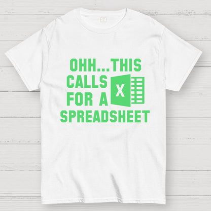Ohh...This Calls for a Spreadsheet  Geek T-Shirt