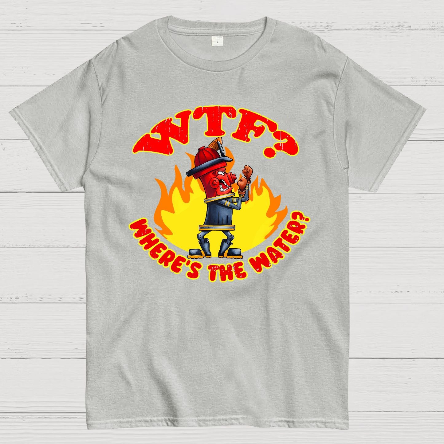 WTF ？Where's The Water？Fireman Sarcasm T-Shirt