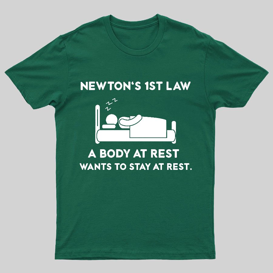 Newton's First Law Funny Geeky T-Shirt