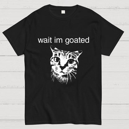 Wait I'm Goated Geek T-Shirt