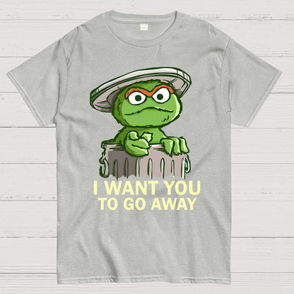 I Want You to Go Away Geek T-Shirt