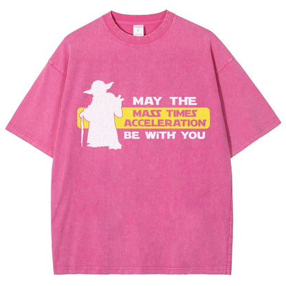 May The Mass Times Acceleration Be With You Vintage Distressed T-shirt