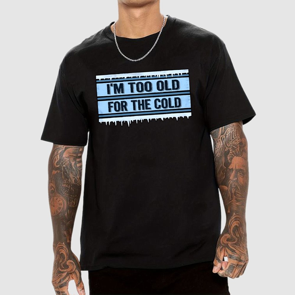 Too Old for the Cold Geek T-Shirt