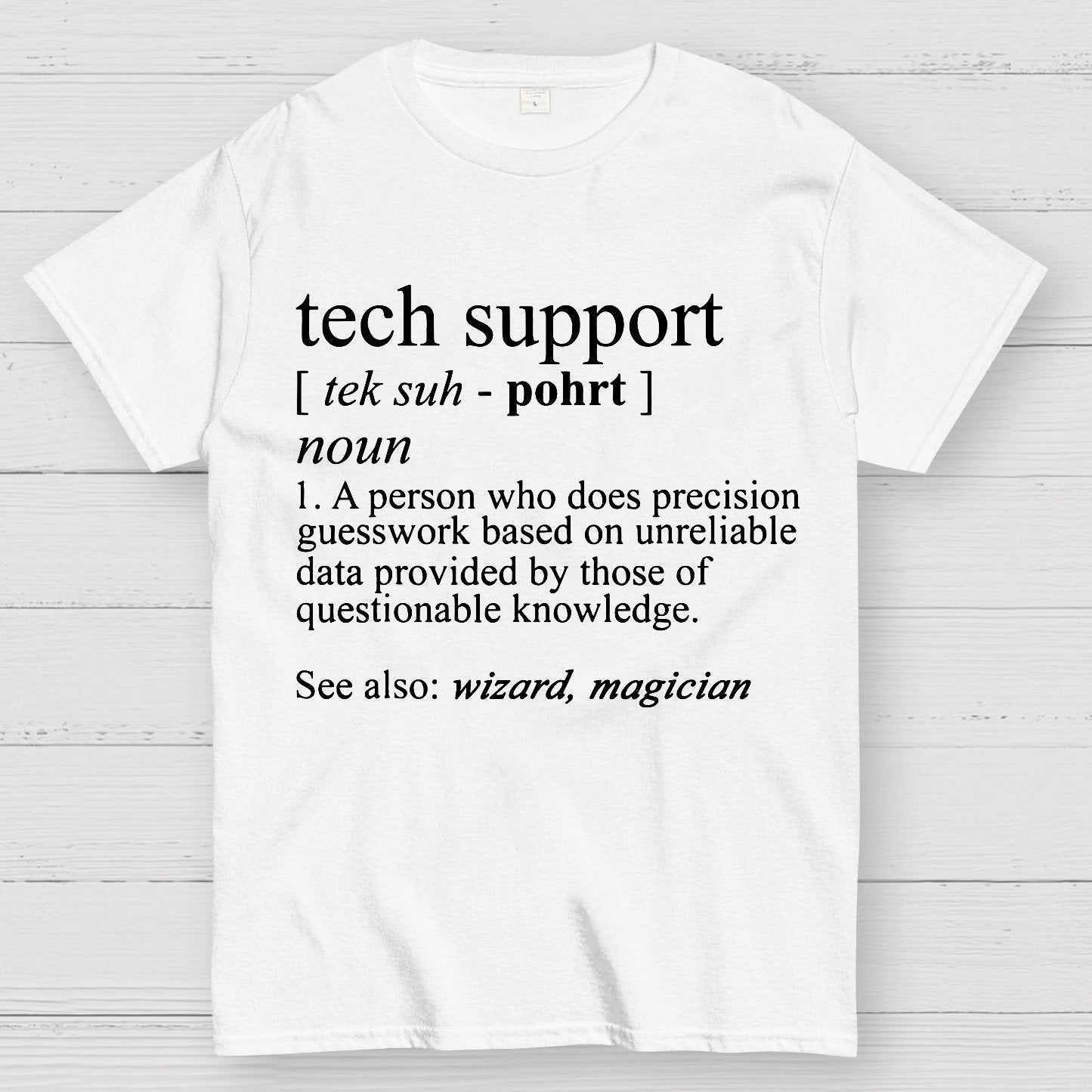 Tech Support Funny IT funnArt Design Happy Apparel Essential Inspiration Joy Mood Geek T-Shirt