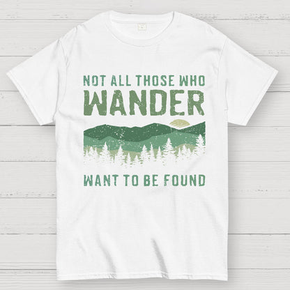 Not All Who Wander Want To Be Found Geek T-Shirt