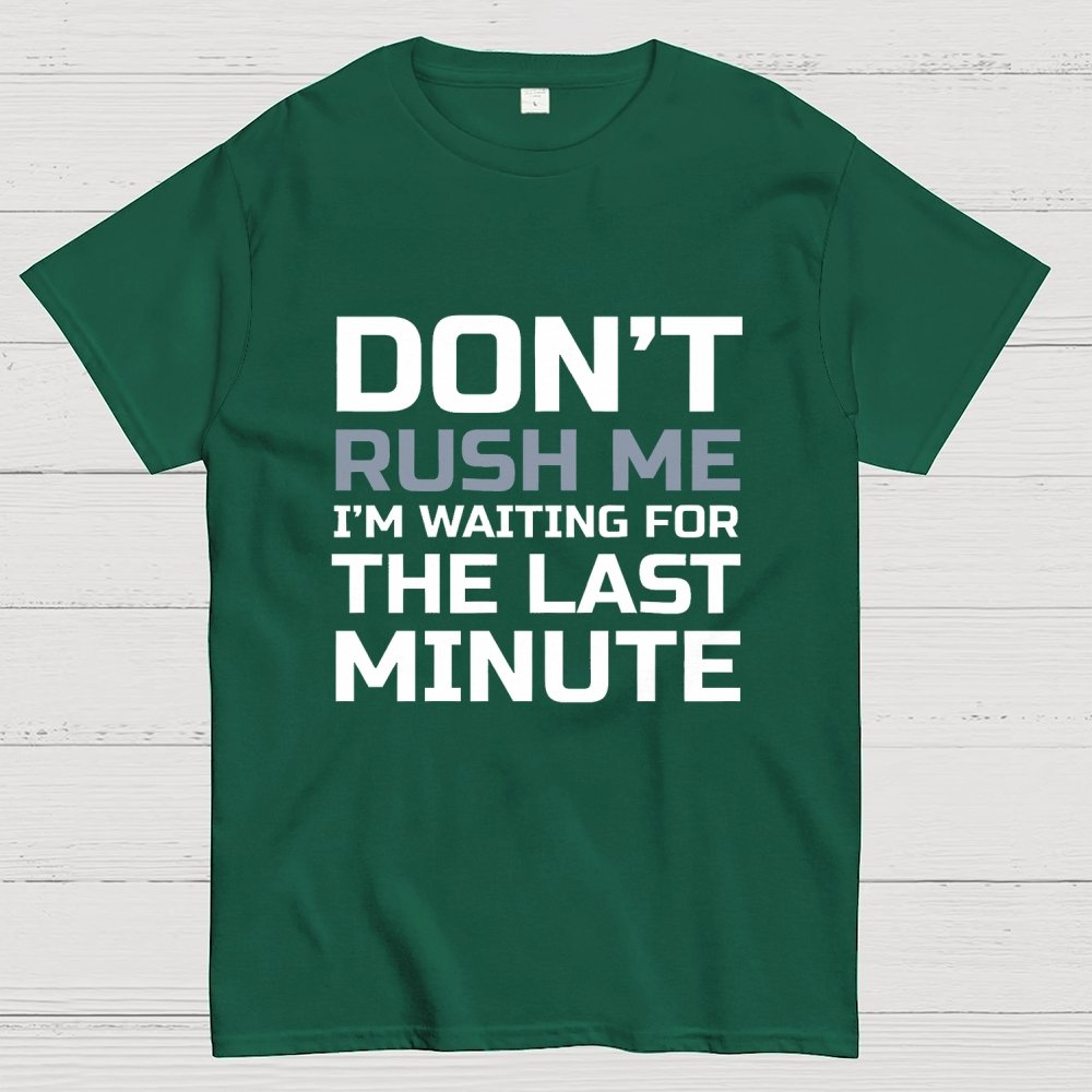 Don't Rush Me Geek T-Shirt