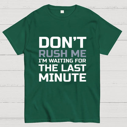 Don't Rush Me Geek T-Shirt