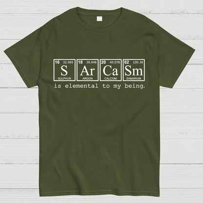 Sarcasm is elemental to my being. Geek T-Shirt
